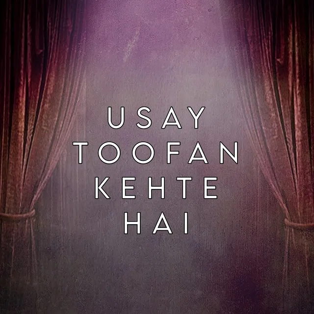 Usay Toofan Kehte Hai