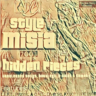 Hidden Pieces (Unreleased Songs, Bootlegs, B-Sides & Cameos) by Style MiSia