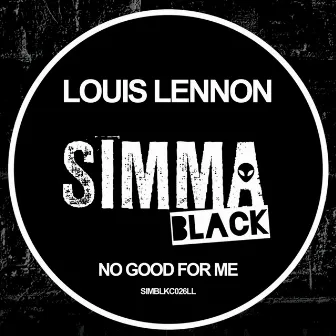 No Good For Me by Louis Lennon