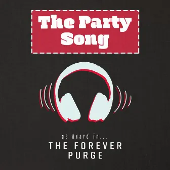 The Party Song (As Heard In The Forever Purge) by Tamara Dabney Jacobs