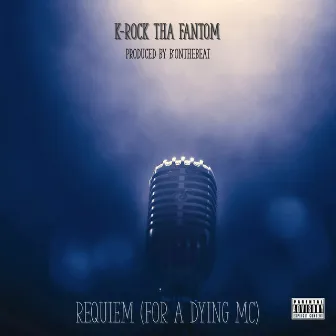 Requiem (For A Dying MC) by K-Rock Tha Fantom