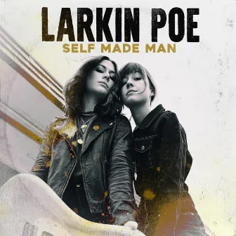 Self Made Man by Larkin Poe