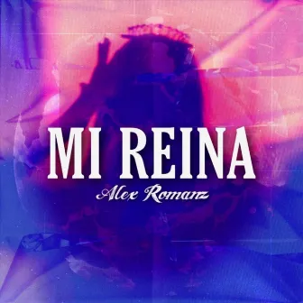 Mi Reina by Alex Romanz