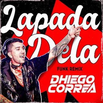 Lapada Dela (Funk) by DJ Dhiego Correa