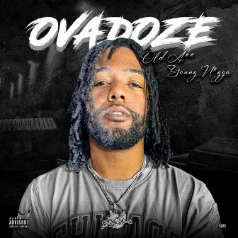 Old Ass Young Nigga by Ovadoze