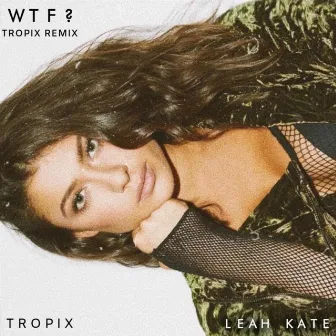 WTF? (Tropix Remix) by Tropix