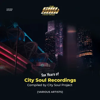 Ten Years of City Soul Recordings (Compiled by City Soul Project) by City Soul Project