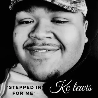 Stepped in for Me by KC Lewis