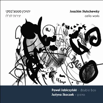 Stutschewsky: Cello Works (Arr. for Double Bass & Piano by Paweł Jabłczyński) by Justyna Skoczek