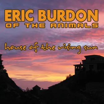 House Of The Rising Sun by Eric Burdon & the Animals