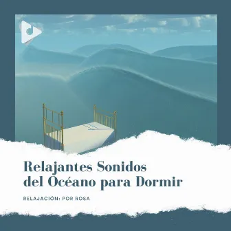 Relajantes Sonidos del Océano para Dormir by Música De Relajación Para Dormir Profundamente