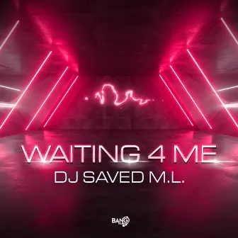 Waiting 4 Me by DJ Saved M.L.