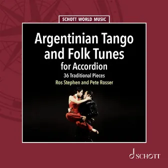 Argentinian Tango and Folk Tunes for Accordion - 36 Traditional Pieces by Pete Rosser