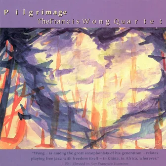 Wong: Pilgrimage / Quartet / Pigeons / Taikoism / Bipolar Improvisation / Miniatures by Francis Wong