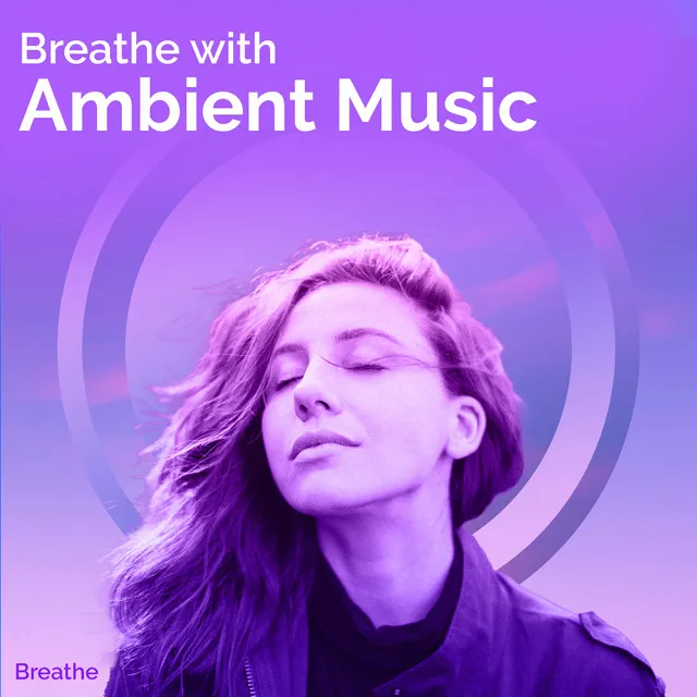 Breathe with Ambient Music