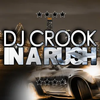 In A Rush (feat. Beeda Weeda, Laroo, Goldie Gold & Axion) - Single by DJ Crook