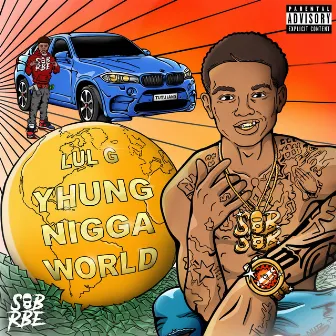 Yhung Nigga World by Lul G