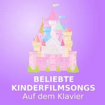 Beliebte Kinderfilmsongs (Auf dem Klavier) by Kindergarten Melodien