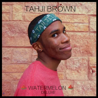 Watermelon (Deluxe) by Tahji Brown