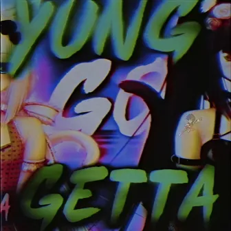 YUNGGOGETTA by Elphaba