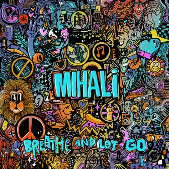 Breathe and Let Go by Mihali