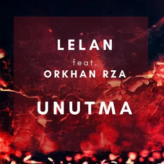 Unutma by Lelan Rza