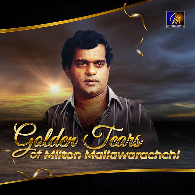 Golden Tears Of Milton Mallawarachchi