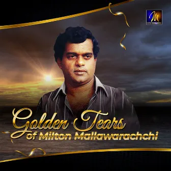 Golden Tears Of Milton Mallawarachchi by Milton Mallawarachchi