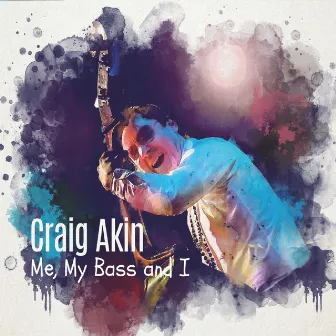 Me, My Bass and I by Craig Akin