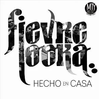 Hecho en casa by Fievre Looka