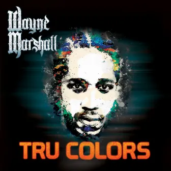 Tru Colors by Wayne Marshall