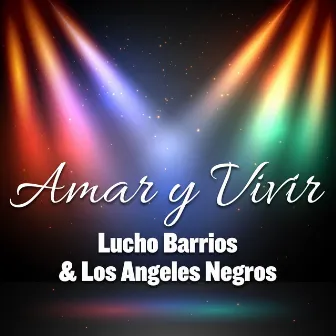 Amar y Vivir by Los Angeles Negros