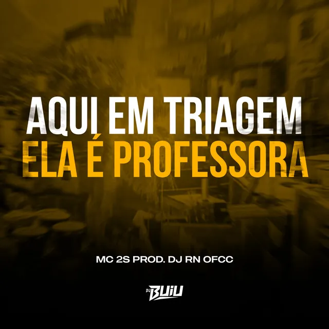 Aqui em Triagem Ela é Professora