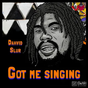 Got Me Singing by Dahvid Slur