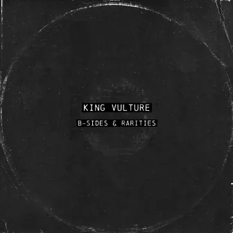 B-Sides & Rarities by King Vulture