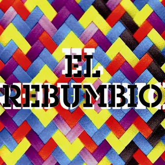 El Rebumbio by El Rebumbio