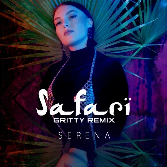 Safari (Gritty Remix) by Serena