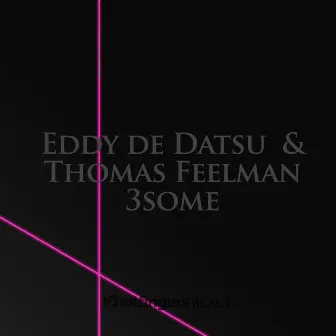 3Some by Eddy de Datsu