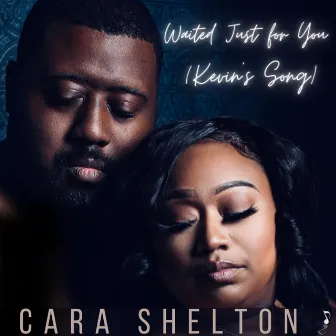 Waited Just for You (Kevin's Song) by Cara Shelton