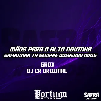 MÃOS PARA O ALTO NOVINHA - SAFADINHA TA SEMPRE QUERENDO MAIS by G Rox