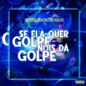 Se Ela Quer Golpe Nois dá Golpe by Devág Mc