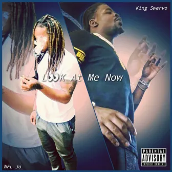 Look At Me Now by King Swervo