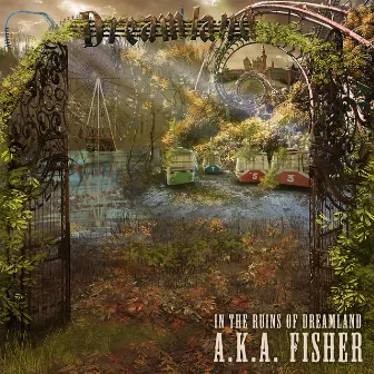 In the Ruins of Dreamland by A.K.A. Fisher