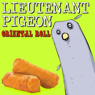 Oriental Roll by Lieutenant Pigeon