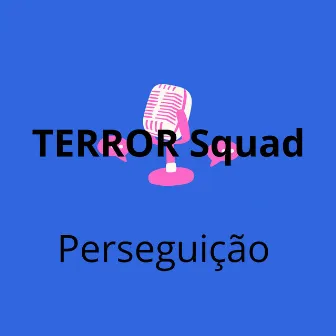 Perseguição by Terror Squad