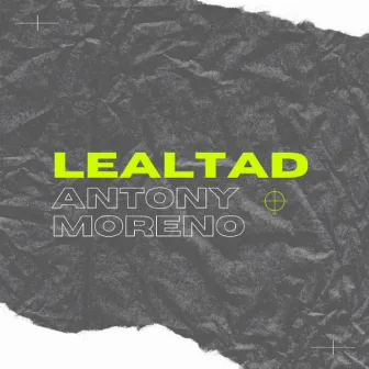 Lealtad by Anthony Moreno