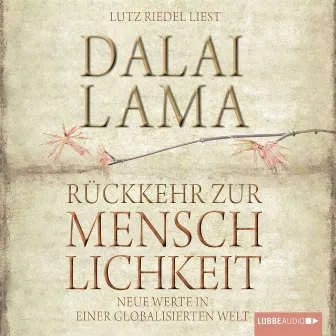 Rückkehr zur Menschlichkeit (Neue Werte in einer globalisierten Welt) by Dalai Lama