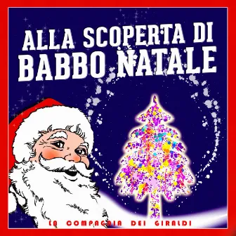 Alla scoperta di Babbo Natale by La Compagnia Dei Giraldi