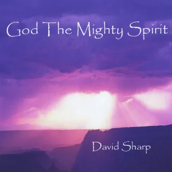 God The Mighty Spirit by David Sharp