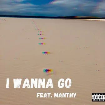 I Wanna Go by Manthy